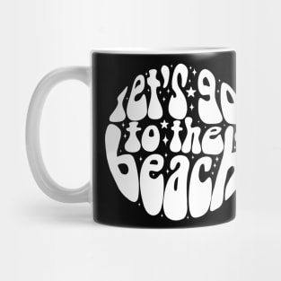 Let's go to the beach a fun and groovy summer time design Mug